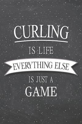 Read online Curling Is Life Everything Else Is Just A Game: Curling Notebook, Planner or Journal - Size 6 x 9 - 110 Lined Pages - Office Equipment, Supplies -Funny Curling Gift Idea for Christmas or Birthday -  file in PDF