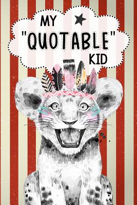 Read My Quotable Kid Keepsake Notebook Journal Cute Lion Cub: A Fun Journal For Parents or Grandparents To Record The Things Kids Say - Between Mom and Me file in PDF