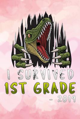 Read i survived 1st grade: 2019 T-Rex dinosaur for girls Lined Notebook / Diary / Journal To Write In 6x9 for class of 2019 graduation for girls & women - Graduation Time Publishers file in ePub