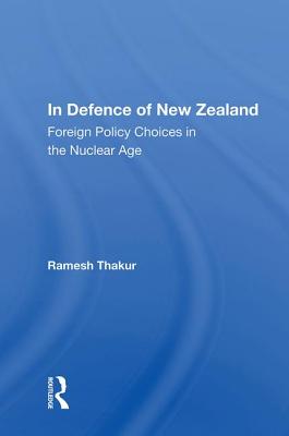 Download In Defence of New Zealand: Foreign Policy Choices in the Nuclear Age - Ramesh Chandra Thakur file in ePub