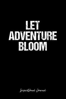 Read Inspirational Journal: Dot Grid Gift Idea - Let Adventure Bloom Inspirational Quote Journal - black Dotted Diary, Planner, Gratitude, Writing, Travel, Goal, Bullet Notebook - 6x9 120 pages - Vepa Journals Inspirational Journal file in ePub