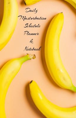 Read Daily Masturbation Schedule Planner & Notebook: The Perfect Gift Idea Adult Prank Gag Gifts, Novelty Joke Book Gift, Best Stocking Stuffer Ideas 110 pages, 5.5x8.5, College Ruled, White Paper, Glossy Cover -  file in ePub