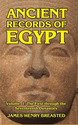Read online Ancient Records of Egypt Volume I: The First to the Seventeenth Dynasties - James Henry Breasted file in PDF