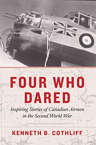 Download Four Who Dared: The Inspiring Stories of a Canadian Bomber Crew in the Second World War - Kenneth B Cothliff | ePub
