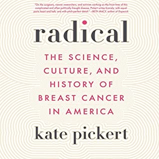 Download Radical: The Science, Culture, and History of Breast Cancer in America - Kate Pickert file in PDF