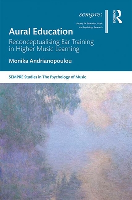 Read Aural Education: Reconceptualising Ear Training in Higher Music Learning - Monica Andrianopoulou | PDF