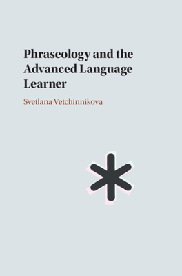 Download Phraseology and the Advanced Language Learner - Svetlana Vetchinnikova | PDF