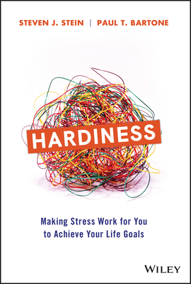 Read online Hardiness: Making Stress Work for You to Achieve Your Life Goals - Steven J Stein file in ePub
